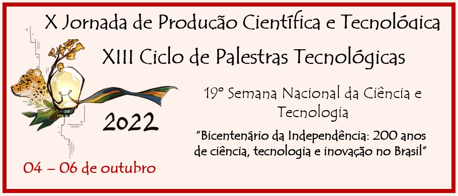 X Jornada de Produção Científica e Tecnológica e XIII Ciclo de Palestras Tecnológicas