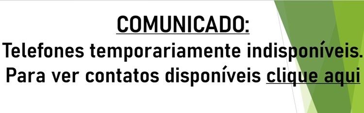 COMUNICADO: Telefones temporariamente indisponíveis